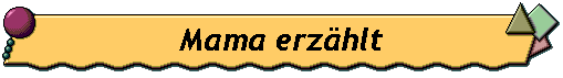 Mama erzählt