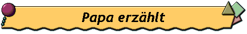 Papa erzählt